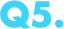 Q5